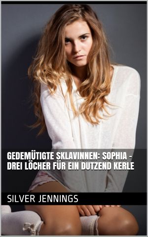 [Gedemütigte Sklavinnen 01] • Sophia · Drei Löcher für ein Dutzend Kerle